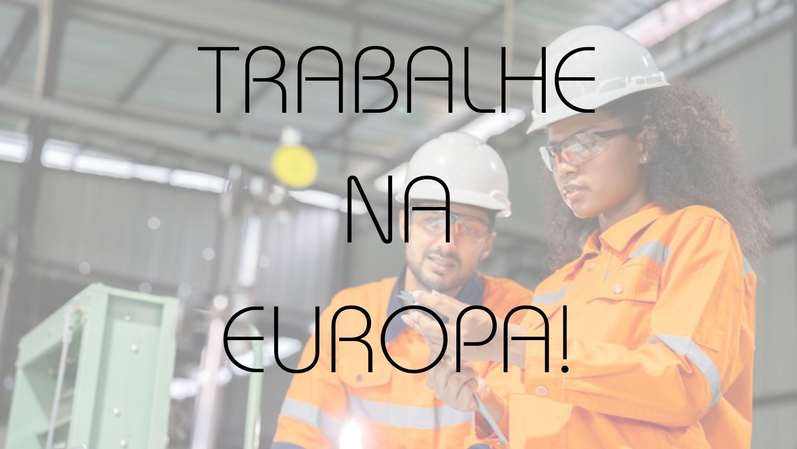 GRANDE INDÚSTRIA NA EUROPA ABRE PROCESSO SELETIVO PARA BRASILEIROS