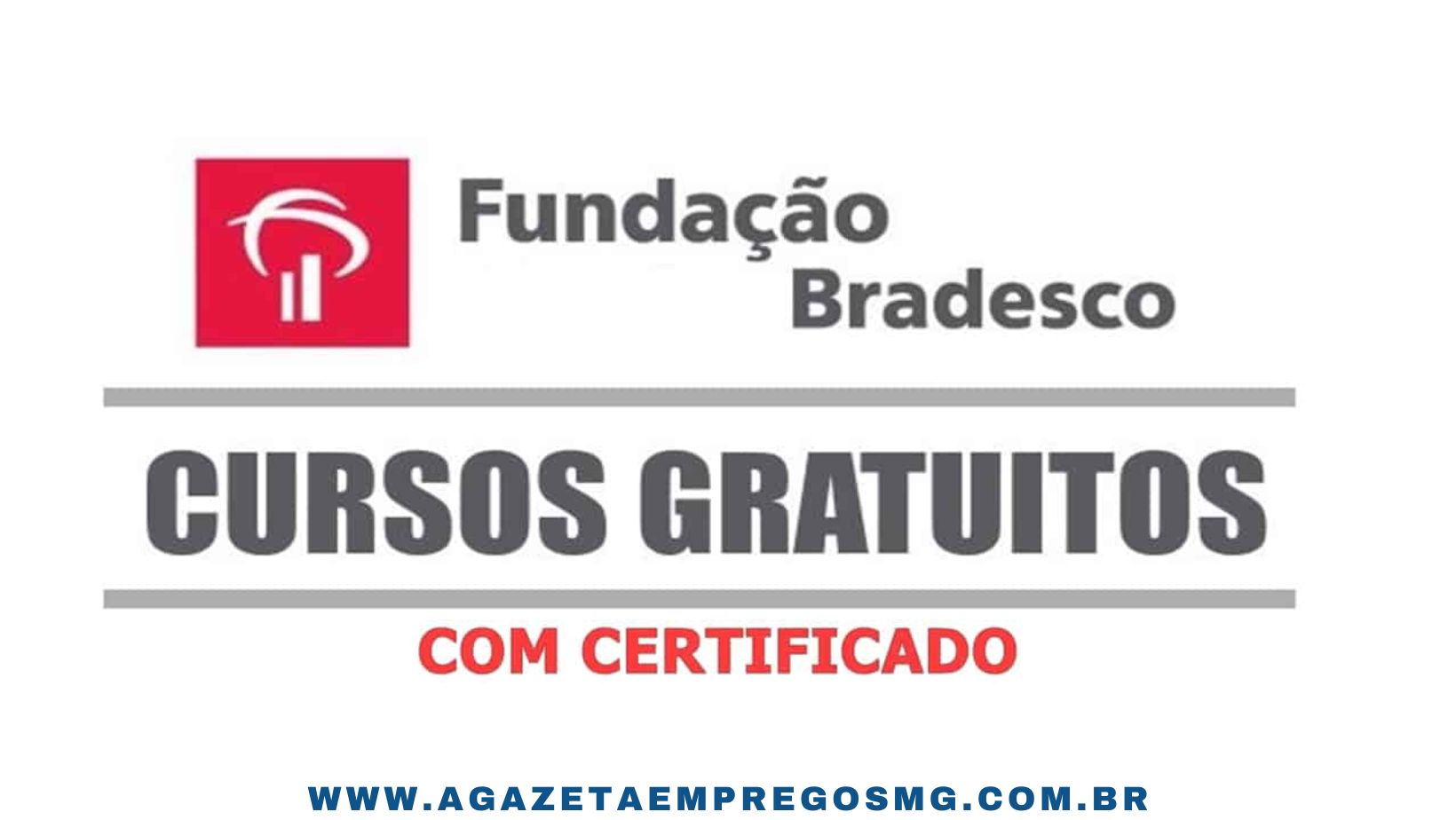 FUNDAÇÃO BRADESCO OFERTA +70 CURSOS GRATUITOS E ONLINE PARA DIVERSAS ÁREAS