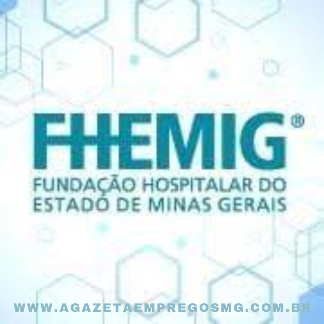 FHEMIG ESTÁ COM VAGAS ABERTAS PARA A ÁREA ASSISTENCIAL