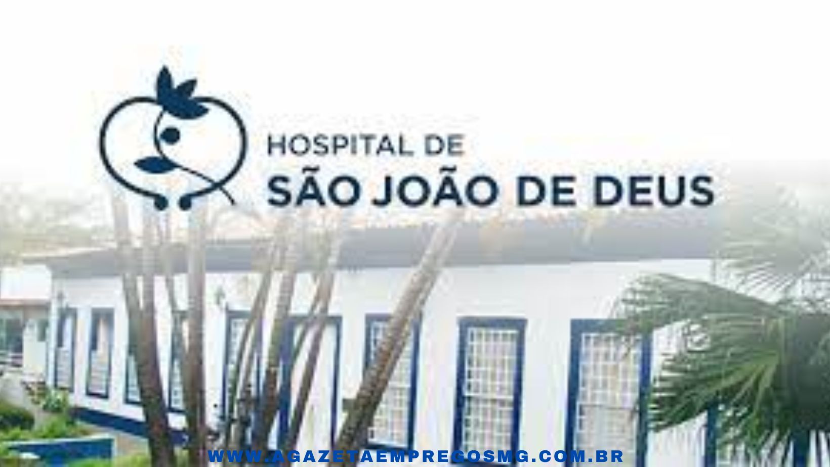 PROCESSO SELETIVO ABERTO PARA O HOSPITAL SÃO JOÃO DE DEUS