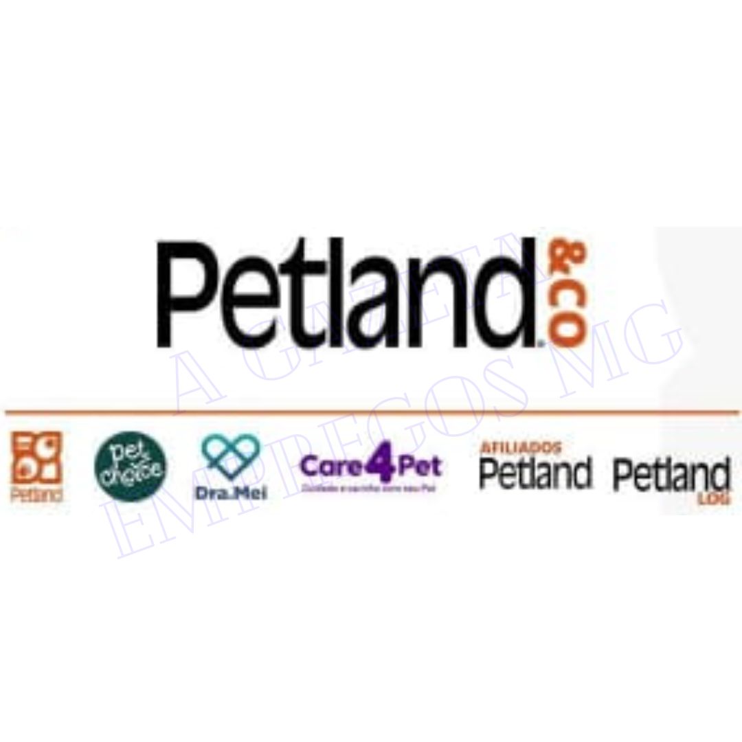 PETLAND ABRE CONTRATAÇÕES