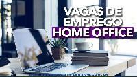 VAGAS DE EMPREGO PARA TRABALHAR EM HOME OFFICE