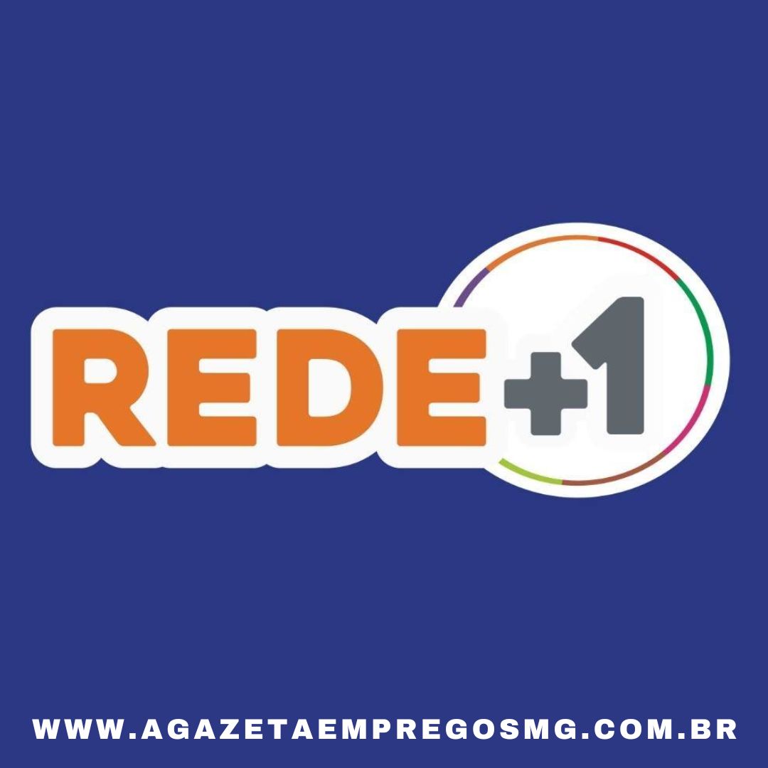 REDE +1 ABRE OPORTUNIDADES DE EMPREGO