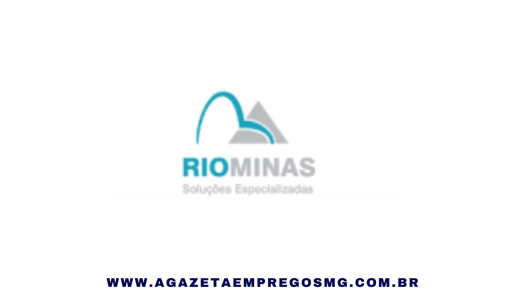 RIO MINAS ABRE CONTRATAÇÕES