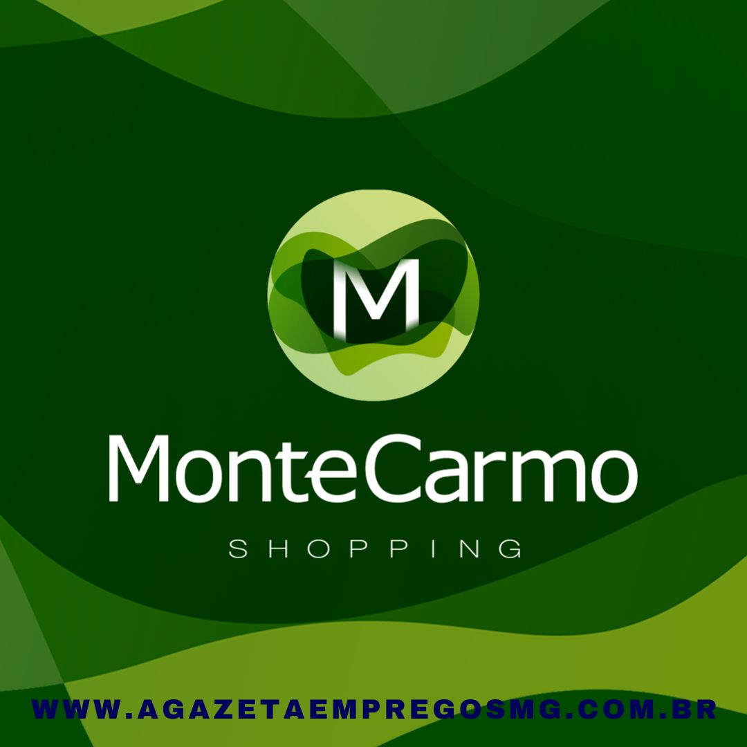 OPORTUNIDADES ABERTAS PARA O MONTE CARMO SHOPPING