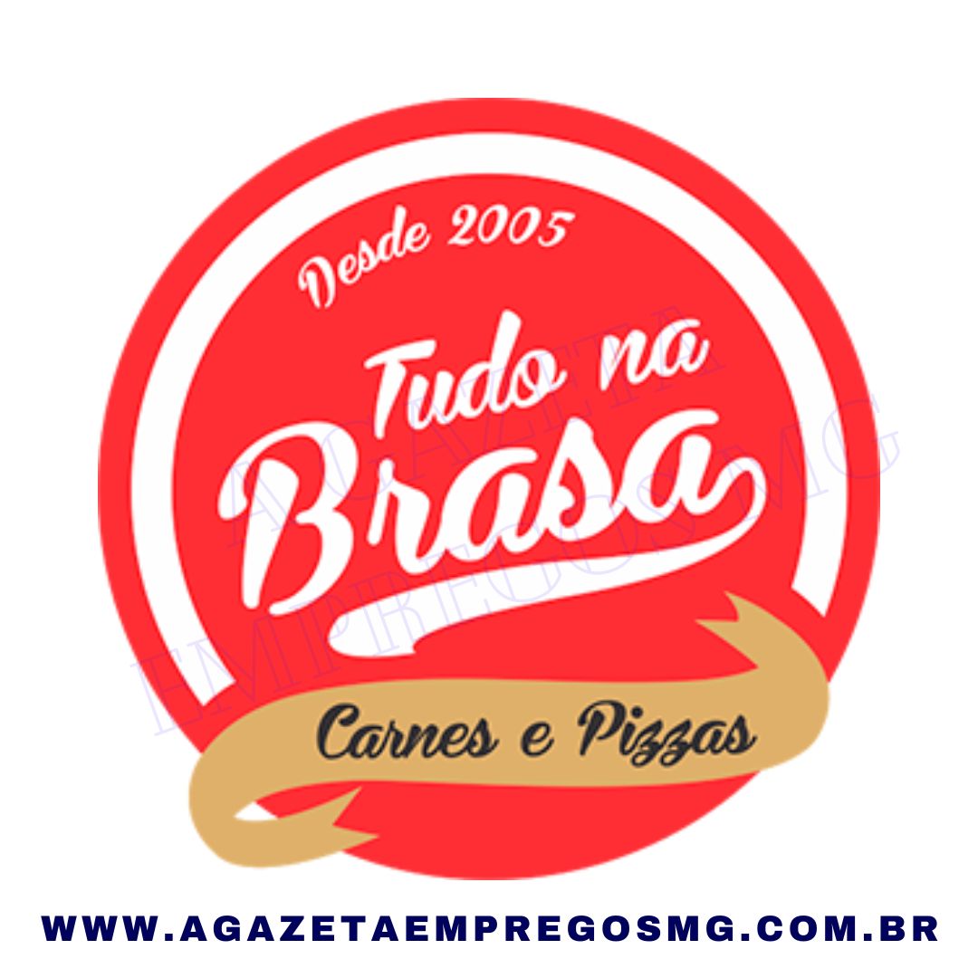 VAGAS ABERTAS COM E SEM EXPERIÊNCIA PARA O TUDO NA BRASA